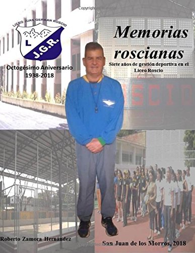 Memorias roscianas. Siete años de gestión deportiva en el Liceo Roscio